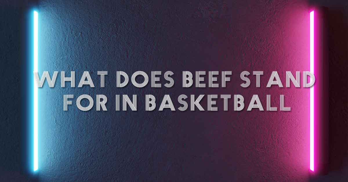 what does beef stand for in basketball