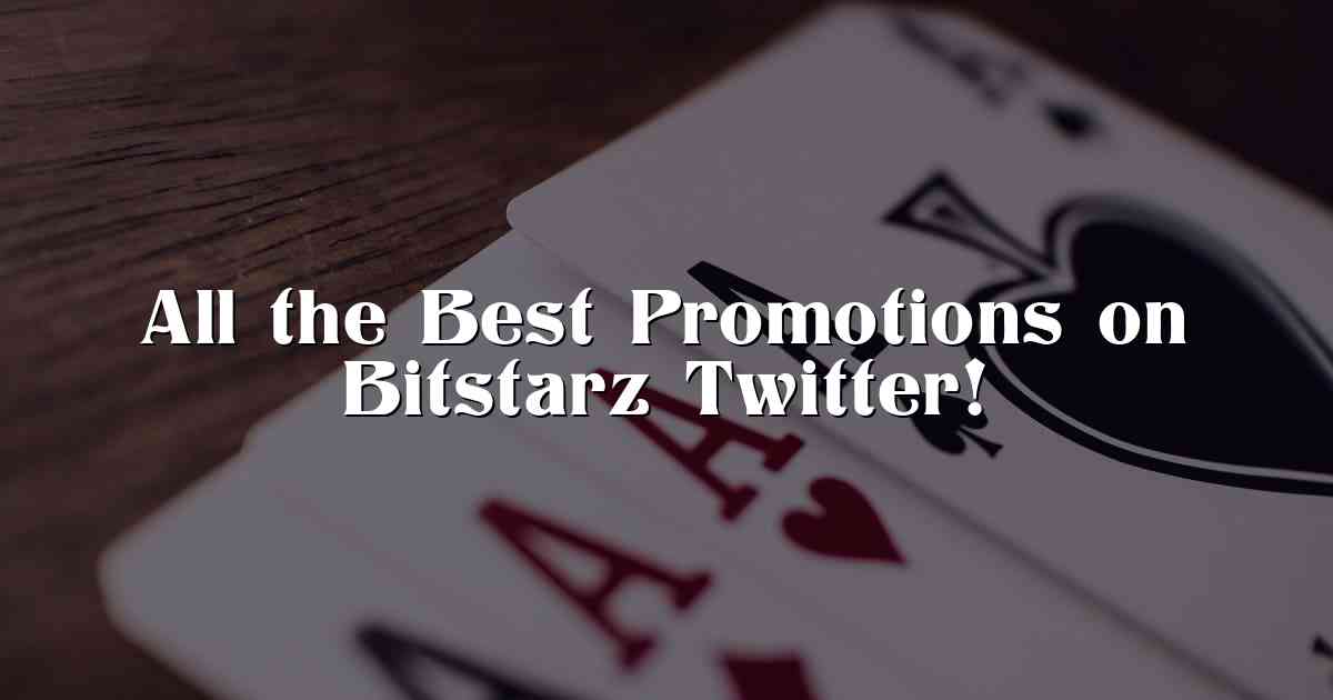 All the Best Promotions on Bitstarz Twitter!
