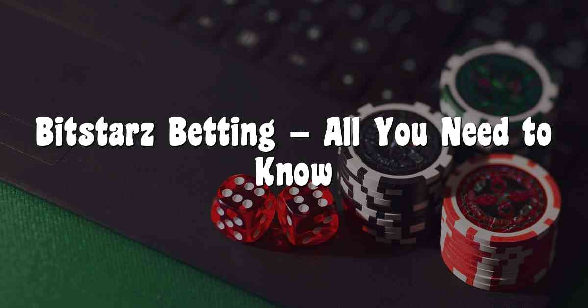 Bitstarz Betting – All You Need to Know