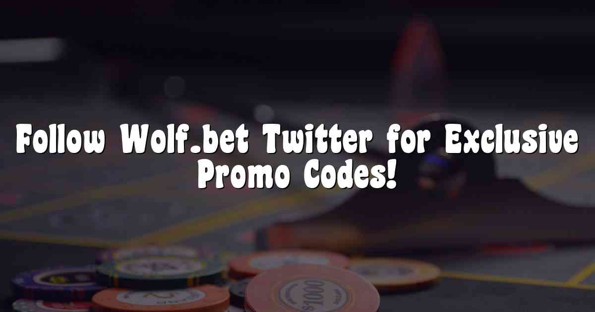 Follow Wolf.bet Twitter for Exclusive Promo Codes!