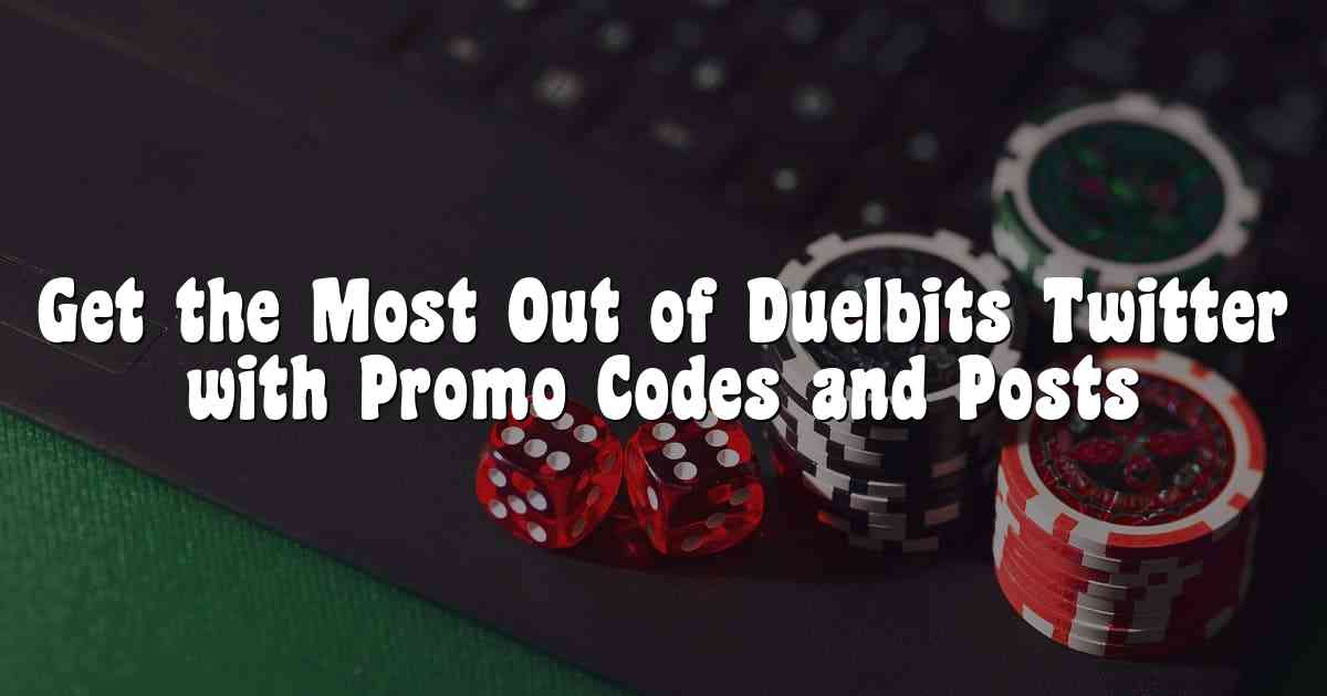 Get the Most Out of Duelbits Twitter with Promo Codes and Posts