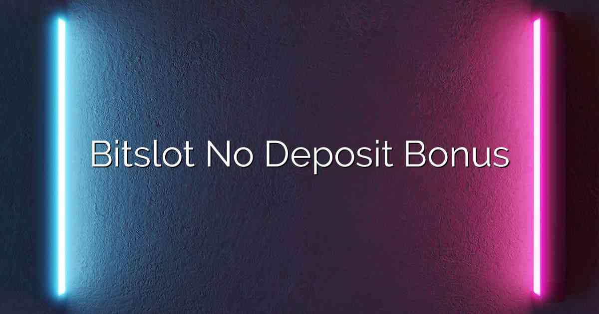 Bitslot No Deposit Bonus