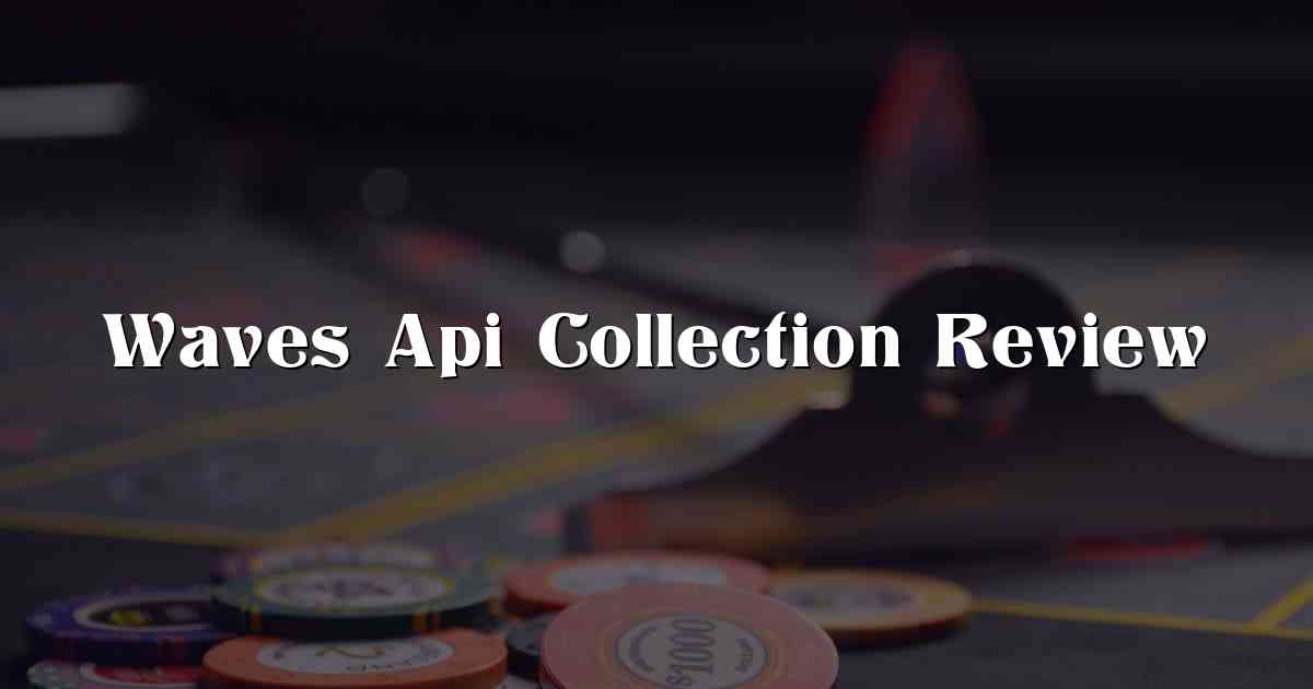 Waves Api Collection Review