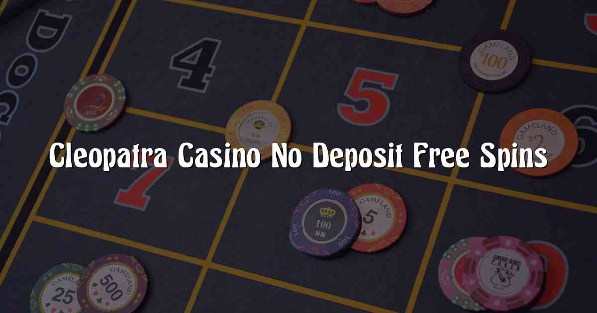 Cleopatra Casino No Deposit Free Spins