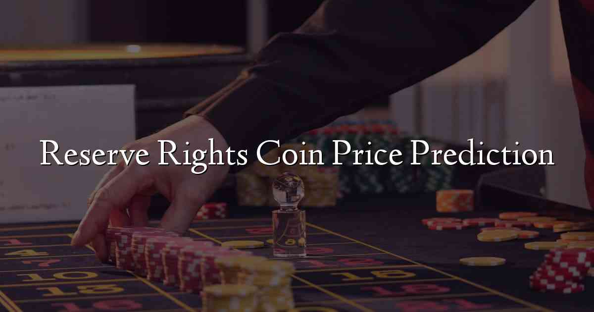 Reserve Rights Coin Price Prediction