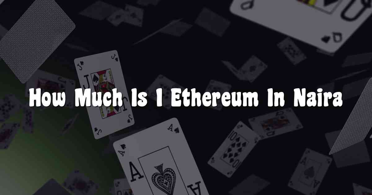 How Much Is 1 Ethereum In Naira