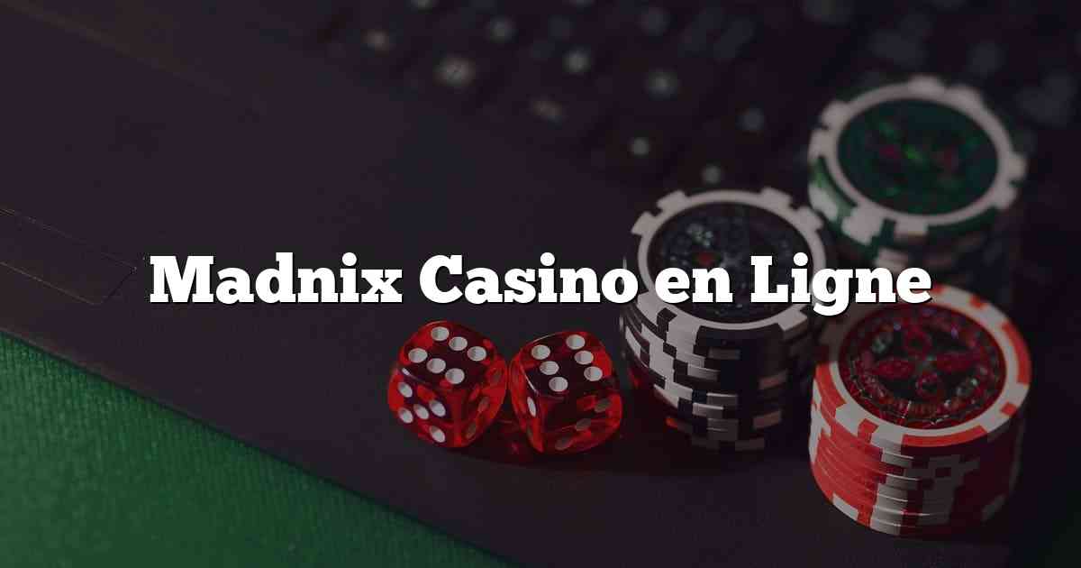 Madnix Casino en Ligne